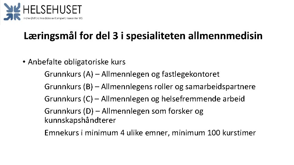  • Anbefalte obligatoriske kurs Grunnkurs (A) – Allmennlegen og fastlegekontoret Grunnkurs (B) –
