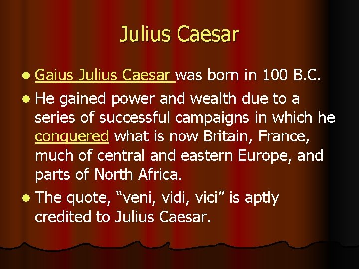 Julius Caesar l Gaius Julius Caesar was born in 100 B. C. l He