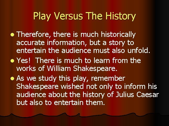 Play Versus The History l Therefore, there is much historically accurate information, but a