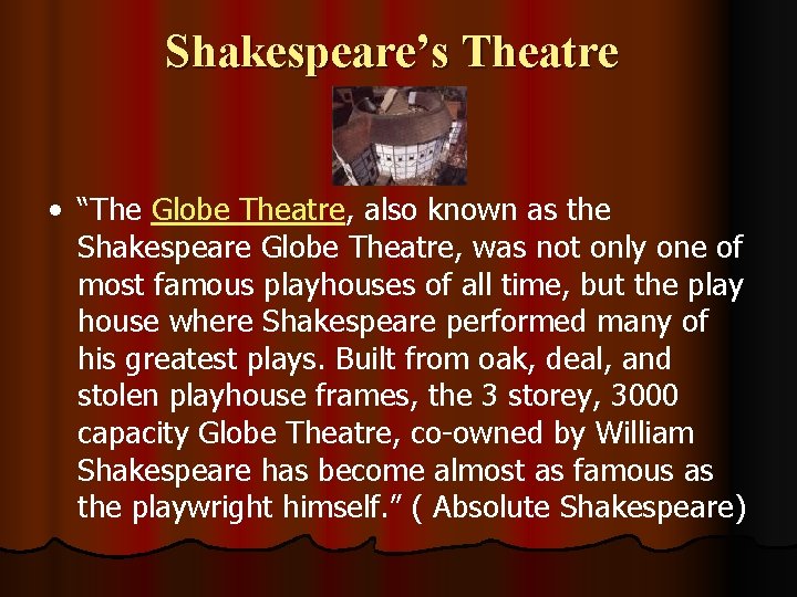 Shakespeare’s Theatre • “The Globe Theatre, also known as the Shakespeare Globe Theatre, was