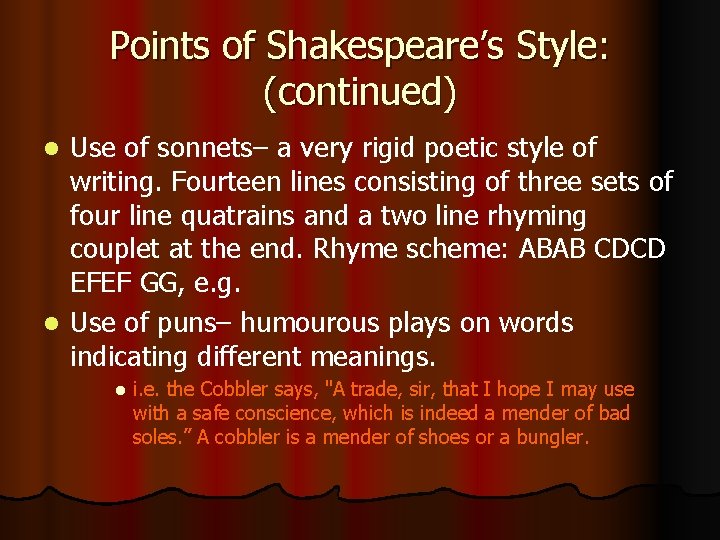 Points of Shakespeare’s Style: (continued) Use of sonnets– a very rigid poetic style of
