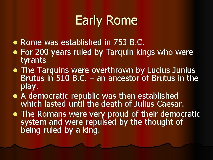 Early Rome was established in 753 B. C. For 200 years ruled by Tarquin