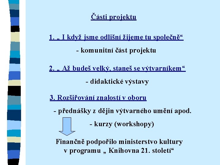 Části projektu 1. „ I když jsme odlišní žijeme tu společně“ - komunitní část