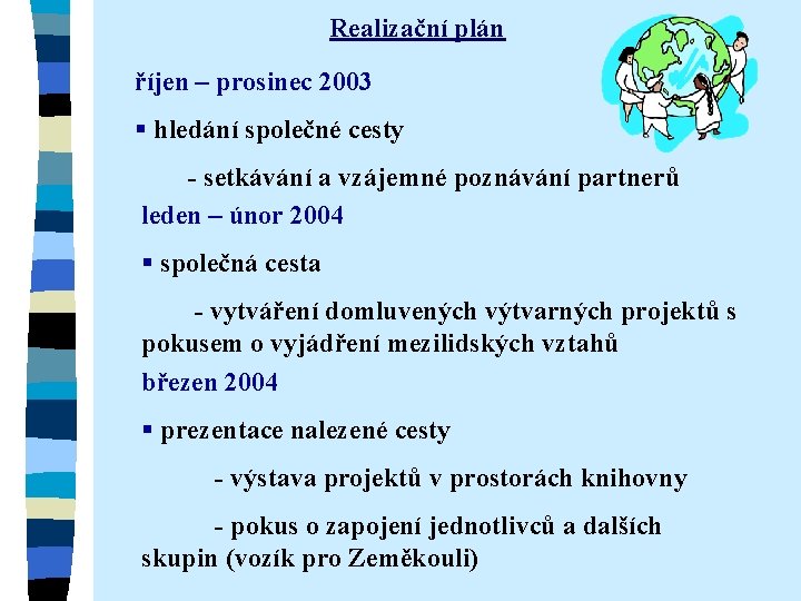 Realizační plán říjen – prosinec 2003 § hledání společné cesty - setkávání a vzájemné