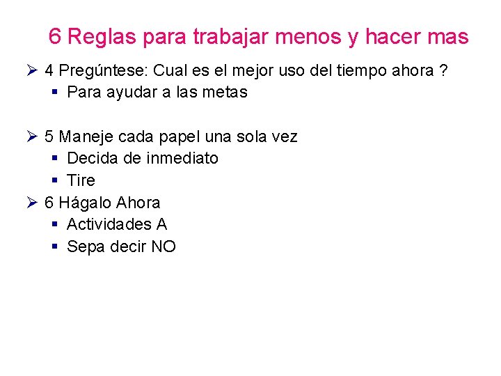 6 Reglas para trabajar menos y hacer mas Ø 4 Pregúntese: Cual es el