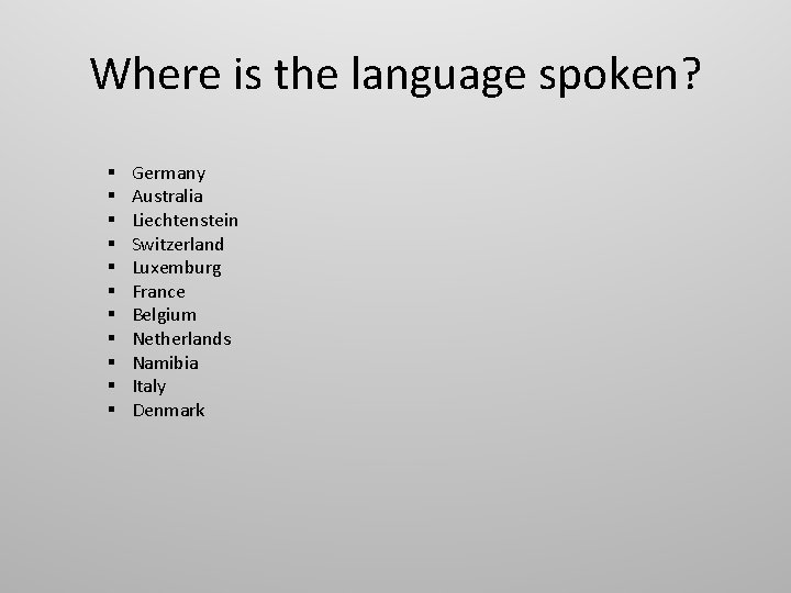 Where is the language spoken? § § § Germany Australia Liechtenstein Switzerland Luxemburg France