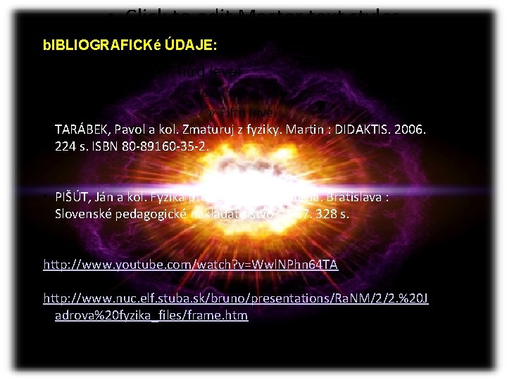  • Click to edit Master text styles b. IBLIOGRAFICKé ÚDAJE: – Second level