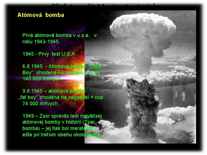  • Click to edit Master text styles Atómová bomba – Second level •