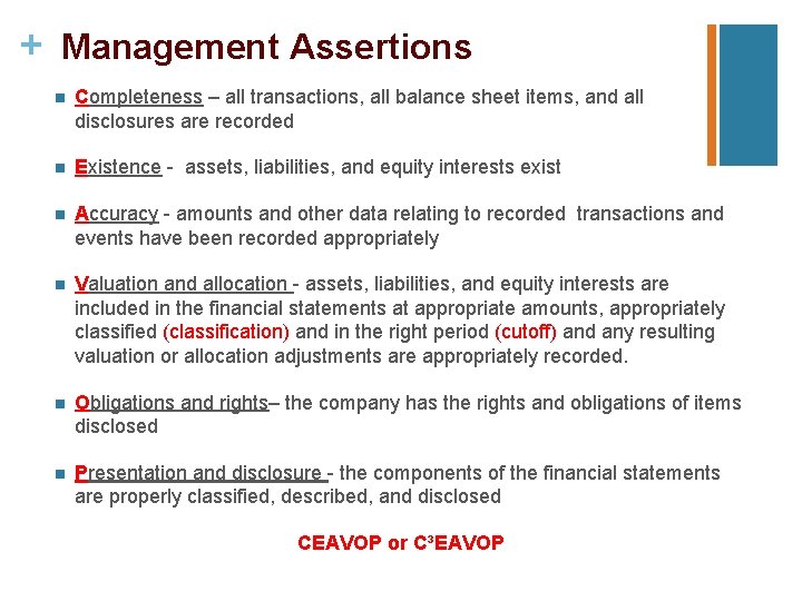 + Management Assertions n Completeness – all transactions, all balance sheet items, and all