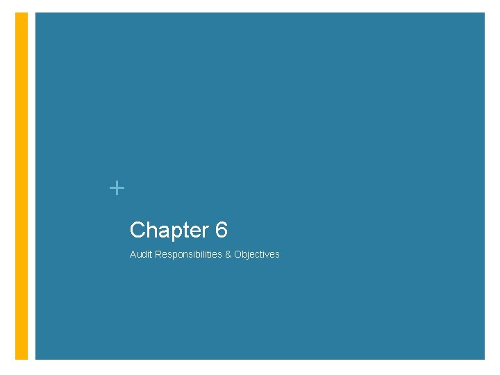 + Chapter 6 Audit Responsibilities & Objectives 