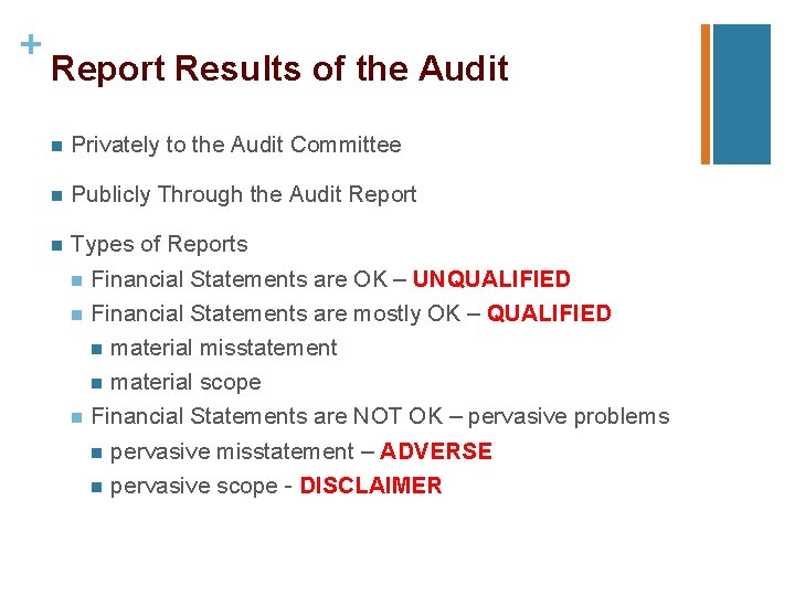 + Report Results of the Audit n Privately to the Audit Committee n Publicly