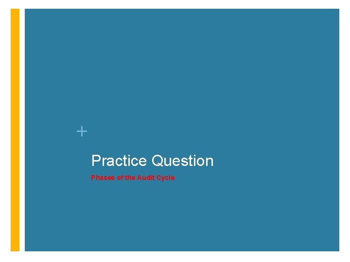 + Practice Question Phases of the Audit Cycle 