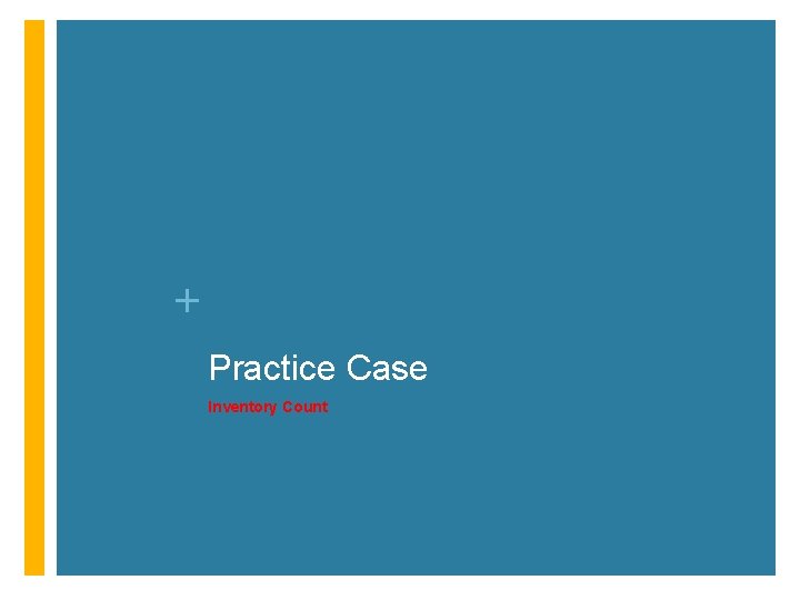 + Practice Case Inventory Count 