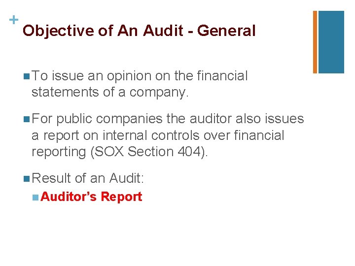 + Objective of An Audit - General n To issue an opinion on the