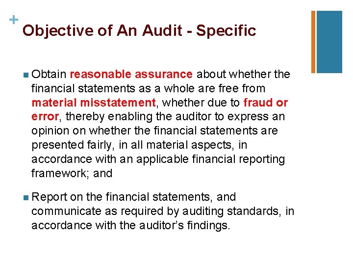 + Objective of An Audit - Specific n Obtain reasonable assurance about whether the