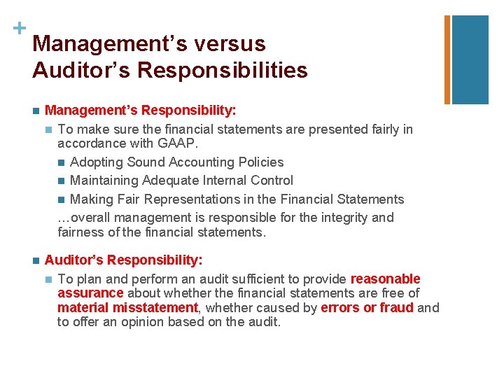 + Management’s versus Auditor’s Responsibilities n Management’s Responsibility: n To make sure the financial