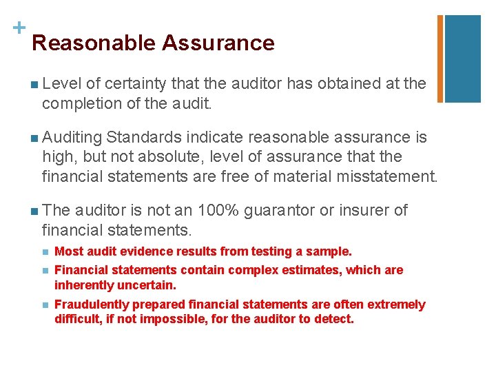 + Reasonable Assurance n Level of certainty that the auditor has obtained at the