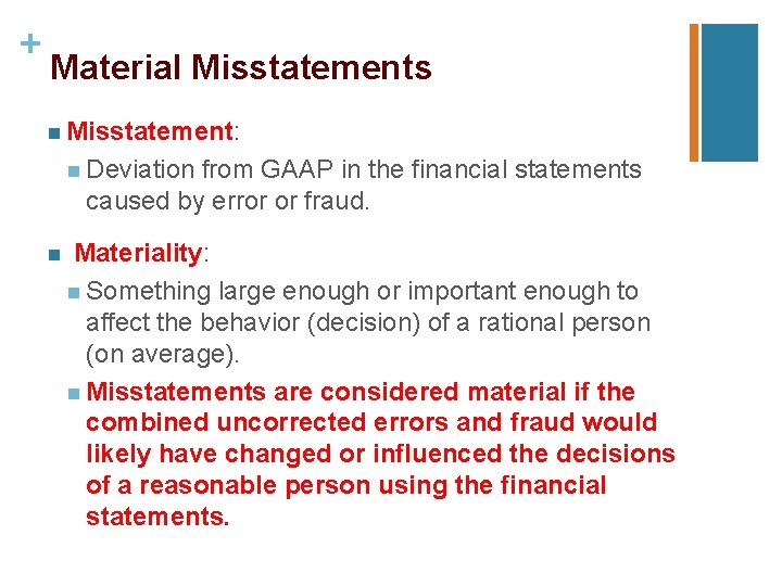 + Material Misstatements n Misstatement: n Deviation from GAAP in the financial statements caused