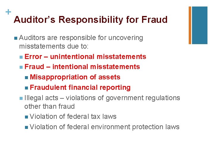 + Auditor’s Responsibility for Fraud n Auditors are responsible for uncovering misstatements due to: