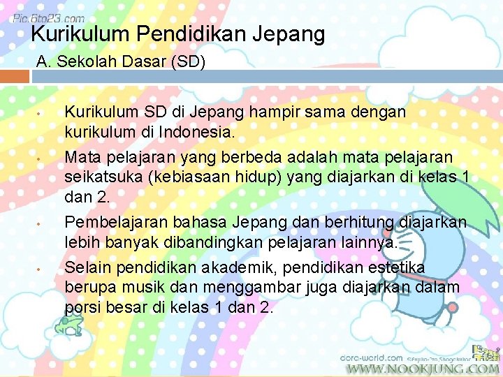 Kurikulum Pendidikan Jepang A. Sekolah Dasar (SD) • • Kurikulum SD di Jepang hampir