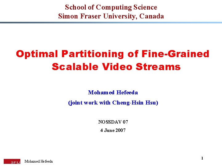 School of Computing Science Simon Fraser University, Canada Optimal Partitioning of Fine-Grained Scalable Video