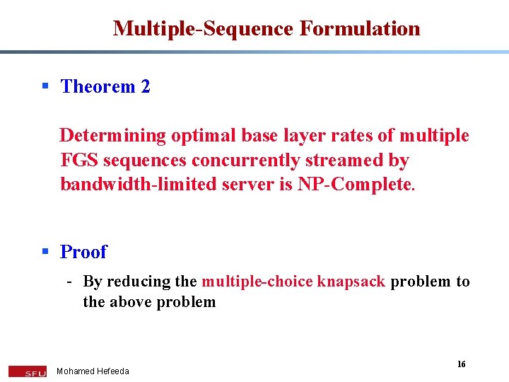 Multiple-Sequence Formulation § Theorem 2 Determining optimal base layer rates of multiple FGS sequences