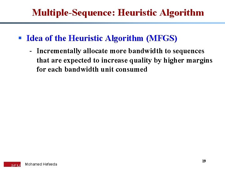 Multiple-Sequence: Heuristic Algorithm § Idea of the Heuristic Algorithm (MFGS) - Incrementally allocate more