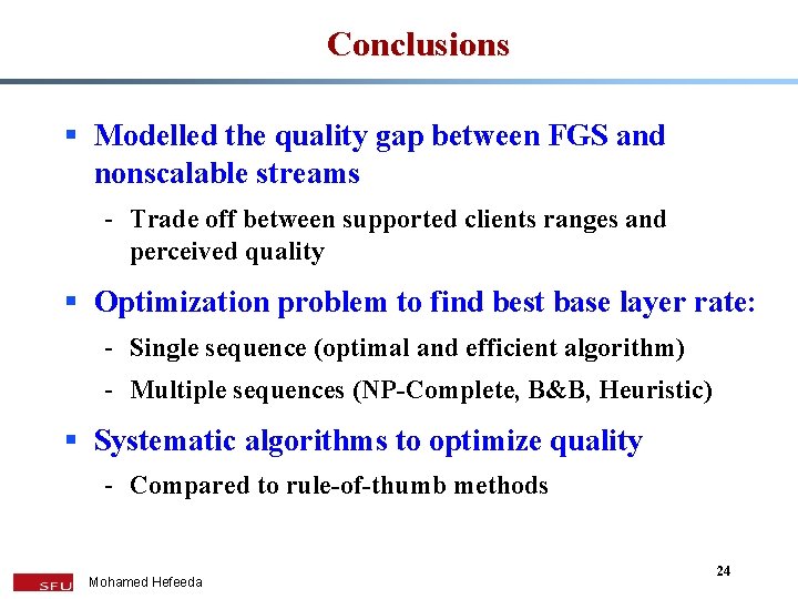 Conclusions § Modelled the quality gap between FGS and nonscalable streams - Trade off