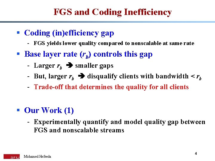 FGS and Coding Inefficiency § Coding (in)efficiency gap - FGS yields lower quality compared