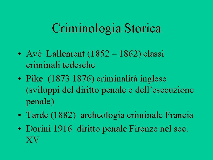 Criminologia Storica • Avè Lallement (1852 – 1862) classi criminali tedesche • Pike (1873