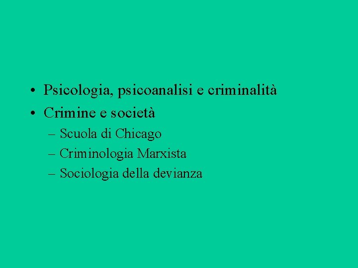  • Psicologia, psicoanalisi e criminalità • Crimine e società – Scuola di Chicago