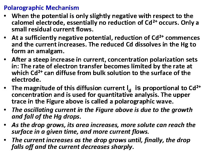 Polarographic Mechanism • When the potential is only slightly negative with respect to the