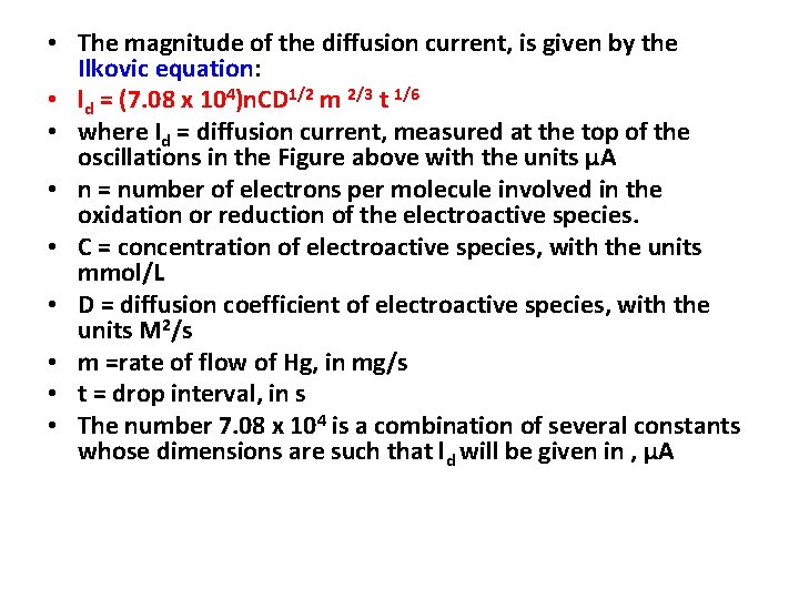  • The magnitude of the diffusion current, is given by the Ilkovic equation: