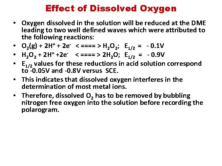 Effect of Dissolved Oxygen • Oxygen dissolved in the solution will be reduced at