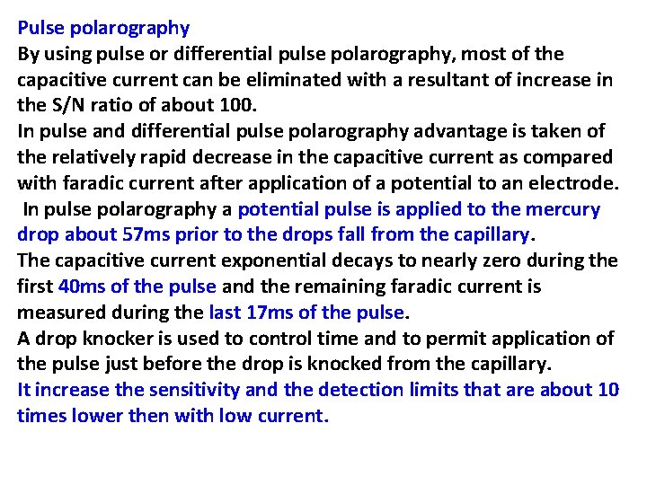 Pulse polarography By using pulse or differential pulse polarography, most of the capacitive current
