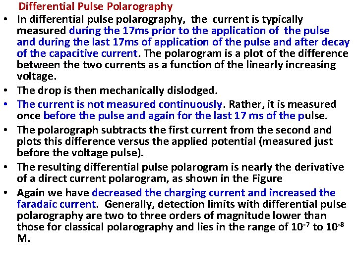  • • • Differential Pulse Polarography In differential pulse polarography, the current is