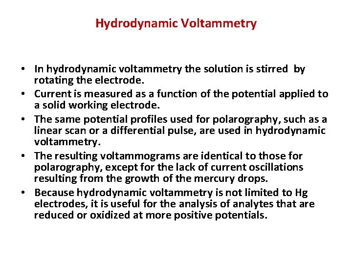 Hydrodynamic Voltammetry • In hydrodynamic voltammetry the solution is stirred by rotating the electrode.