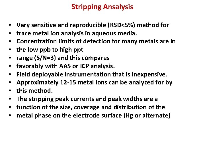 Stripping Ansalysis • • • Very sensitive and reproducible (RSD<5%) method for trace metal