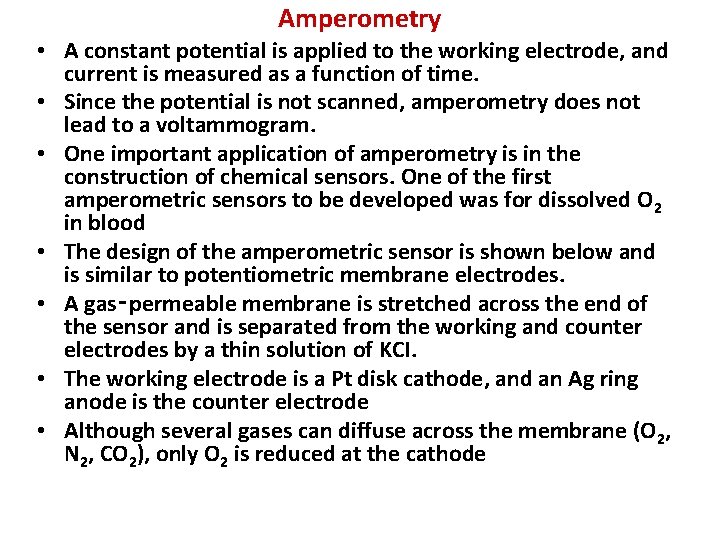 Amperometry • A constant potential is applied to the working electrode, and current is