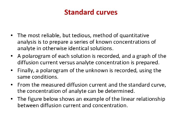 Standard curves • The most reliable, but tedious, method of quantitative analysis is to