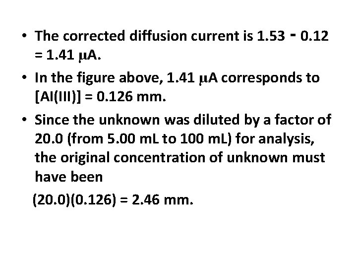  • The corrected diffusion current is 1. 53 ‑ 0. 12 = 1.