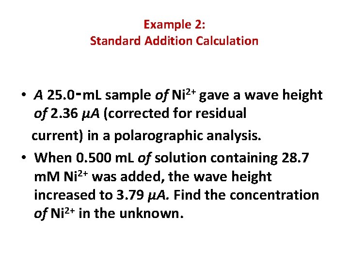 Example 2: Standard Addition Calculation • A 25. 0‑m. L sample of Ni 2+