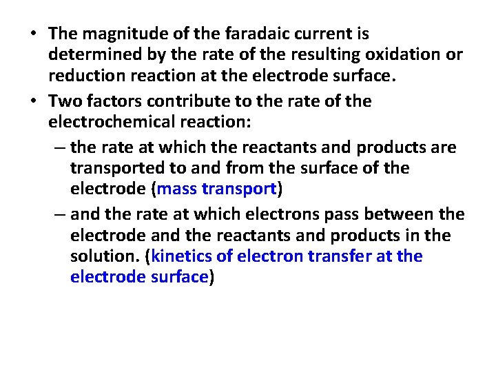  • The magnitude of the faradaic current is determined by the rate of