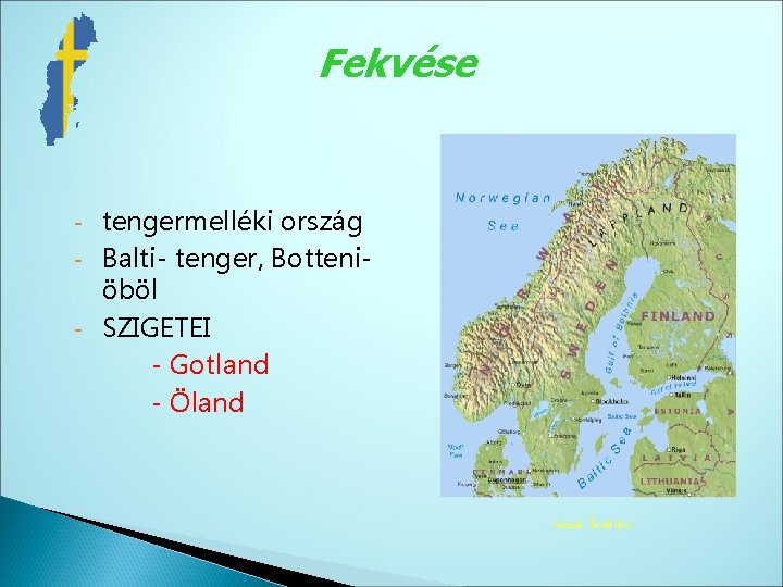 Fekvése - tengermelléki ország - Balti- tenger, Botteni- öböl - SZIGETEI - Gotland -