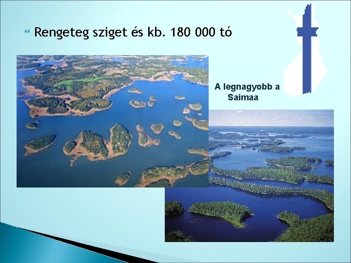  Rengeteg sziget és kb. 180 000 tó A legnagyobb a Saimaa 