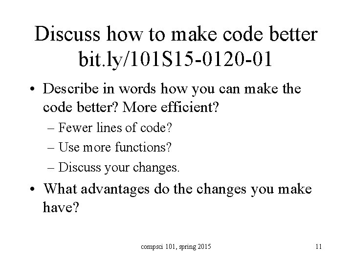 Discuss how to make code better bit. ly/101 S 15 -0120 -01 • Describe