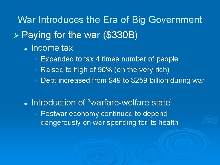 War Introduces the Era of Big Government Ø Paying for the war ($330 B)