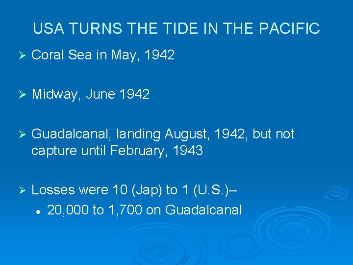 USA TURNS THE TIDE IN THE PACIFIC Ø Coral Sea in May, 1942 Ø