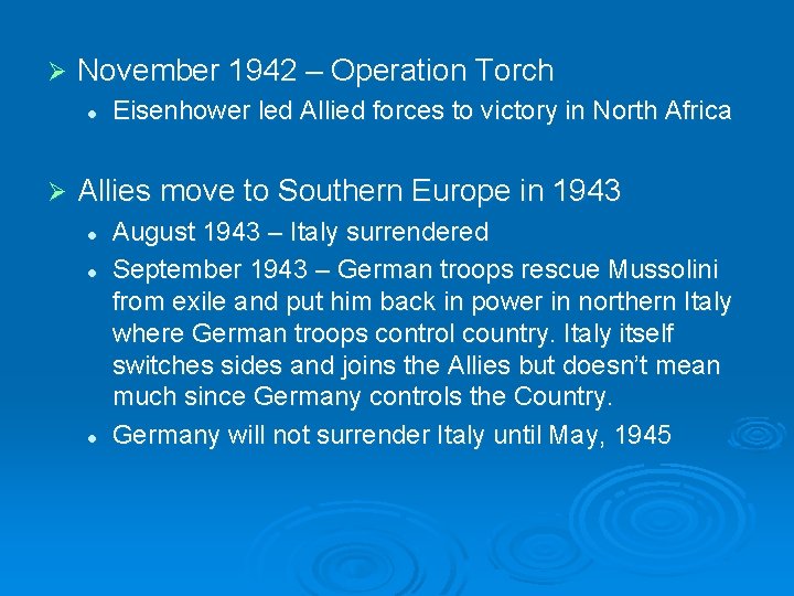 Ø November 1942 – Operation Torch l Ø Eisenhower led Allied forces to victory