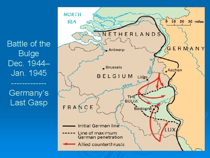 Battle of the Bulge Dec. 1944– Jan. 1945 ------Germany’s Last Gasp 